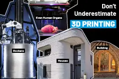 Don't Underestimate 3D Printing: It Can Build Rockets, Houses, and Even Human Organs
