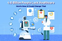 4.5 Billion People Lack Healthcare, Here's How AI Could Change That