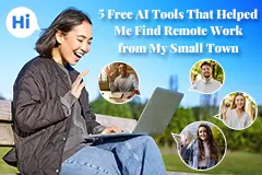 How I Found Remote Work from My Small Town? Using 5 Free AI Tools That Changed Everything
