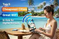 Top 5 Cheapest Cities with Great WiFi in Asia for Digital Nomads