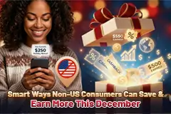 Smart Ways Non-US Consumers Can Save & Earn More This December