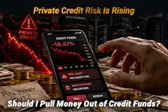 Watchdog Flags Risks in Banks' Growing Private Credit Ties, Should I Pull Money Out of Credit Funds?