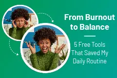 From Burnout to Balance: 5 Free Tools That Saved My Daily Routine